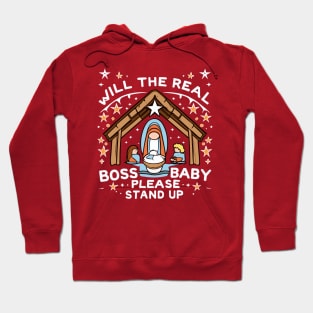 Will the Real Boss Baby Please Stand Up Nativity Hoodie